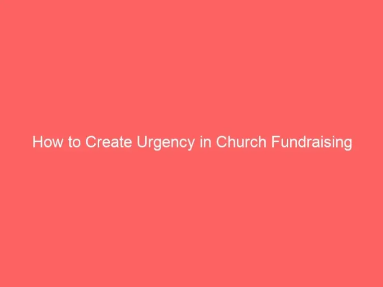 Read more about the article How to Create Urgency in Church Fundraising Campaigns